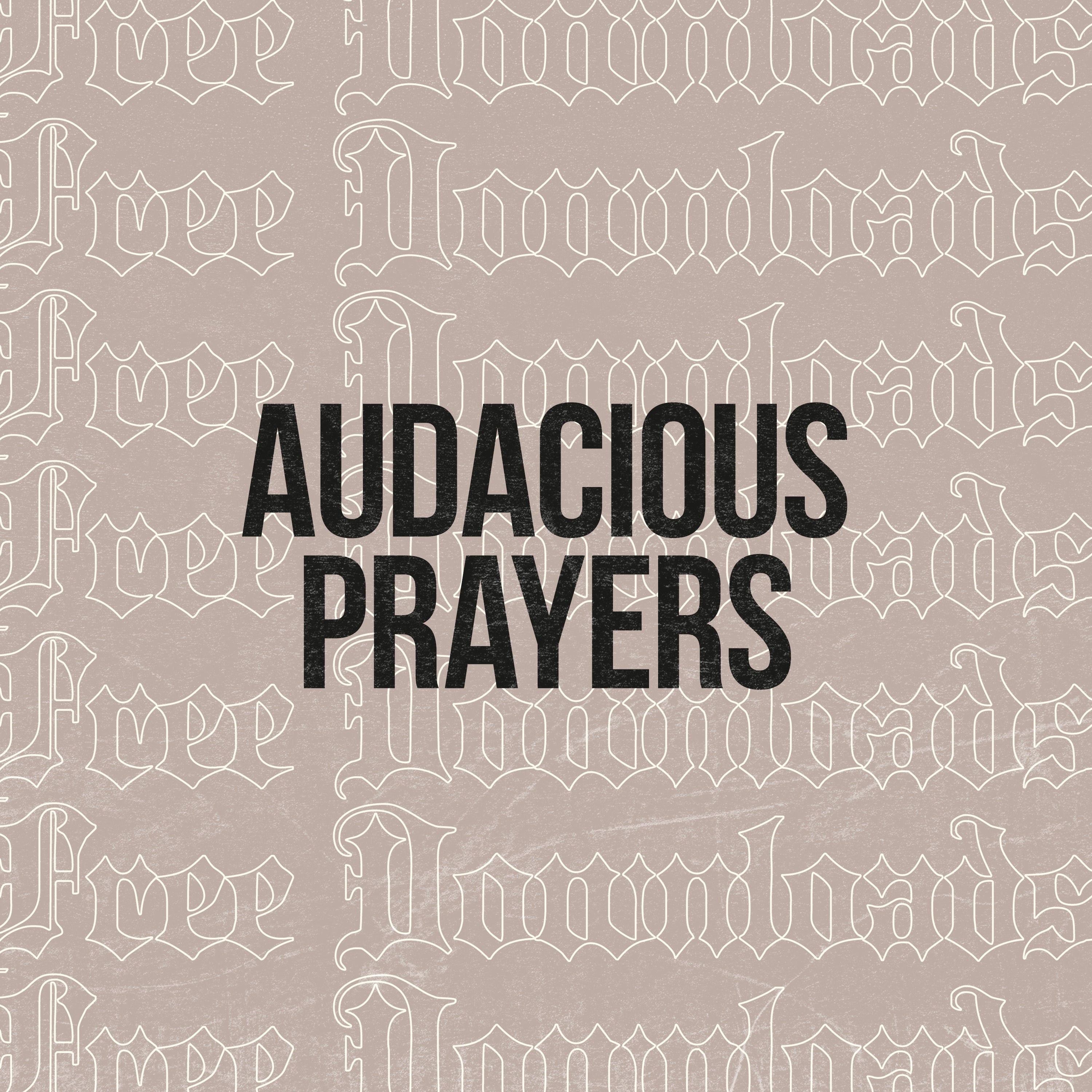 7 Examples Of Audacious Prayers – Worship In My City