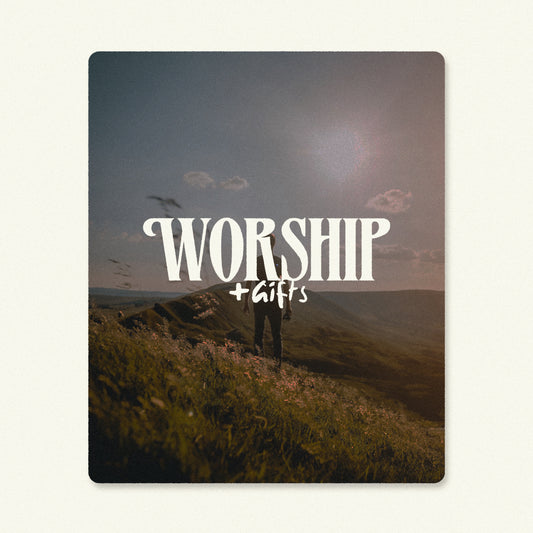 Worship + Gifts